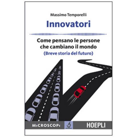 Massimo Temporelli - Innovatori. Come pensano le persone che cambiano il mondo (Breve storia del futuro) - Foto 2