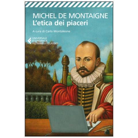 Michel De Montaigne - L'etica Dei Piaceri - Foto 3