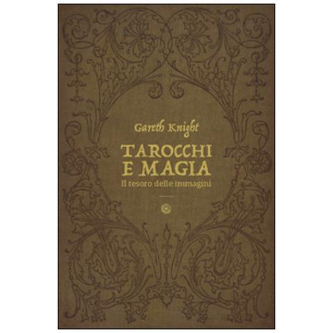 Gareth Knight - Tarocchi e magia. Il tesoro nascosto nelle immagini - Foto 2