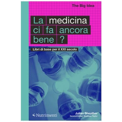 Julian Sheather - La Medicina Ci Fa Ancora Bene? Libri Di Base Per Il Xxi Secolo - Foto 1