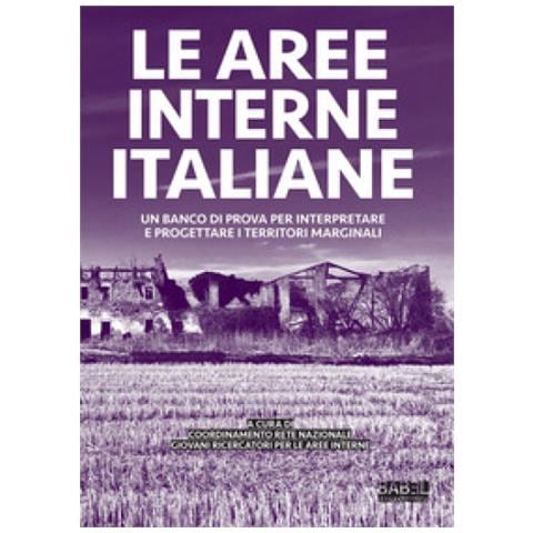 Le Aree Interne Italiane. Un Banco Di Prova Per Interpretare E Progettare I Territori Marginali - Foto 1
