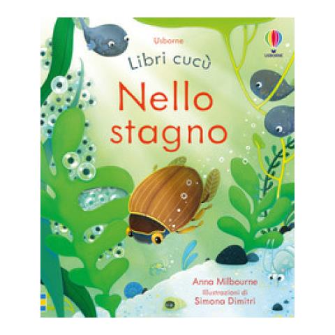 Anna Milbourne - Nello Stagno. Ediz. A Colori - Foto 1