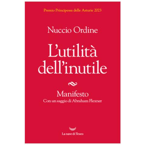 Nuccio Ordine - L'utilità Dell'inutile. Manifesto - Foto 1