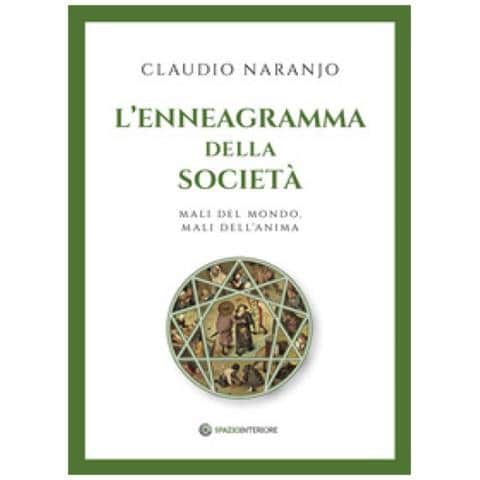 Claudio Naranjo - L'enneagramma Della Società. Mali Del Mondo, Mali Dell'anima - Foto 1