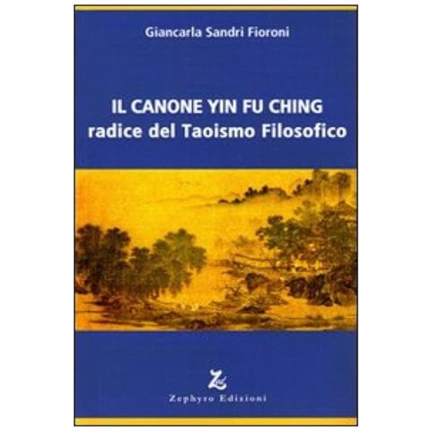 Giancarla Sandri Fioroni - Il canone Yin Fu Ching. Radice del taoismo filosofico - Foto 2
