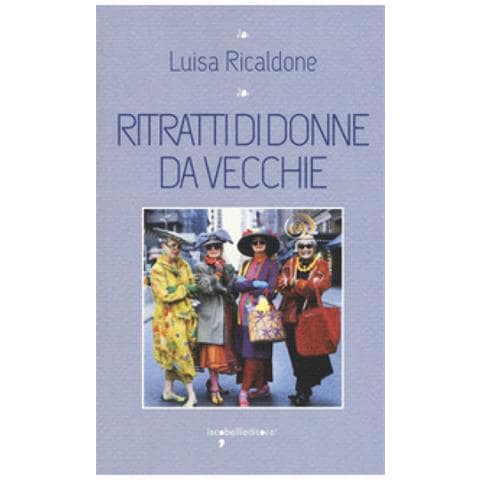 Luisa Ricaldone - Ritratti Di Donne Da Vecchie - Foto 1
