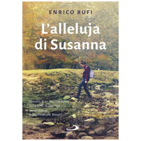 Enrico Rufi - L'alleluja Di Susanna. L'eredità Di Lei Che Non Tornò Dalla Gmg Di Cracovia - Foto 1