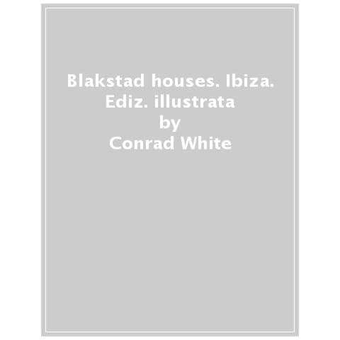 Conrad White - Blakstad Houses. Ibiza. Ediz. Illustrata - Foto 1