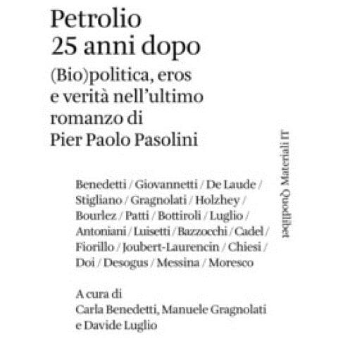 Carlo Benedetti - Petrolio 25 anni dopo. (Bio) politica, eros e verità nell'ultimo romanzo di Pier Paolo Pasolini - Foto 1
