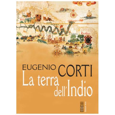 Eugenio Corti - La Terra Dell'indio. Nuova Ediz. - Foto 1