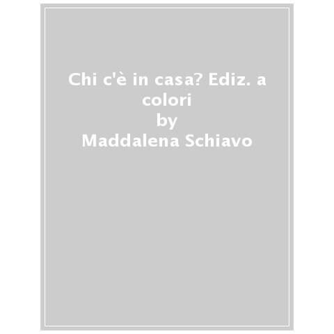 Maddalena Schiavo - Chi C'è In Casa? Ediz. A Colori - Foto 1