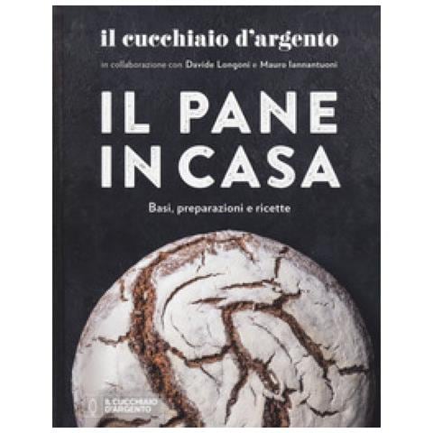 Davide Longoni, Mauro Iannantuoni - Il Cucchiaio D'argento. Il Pane In Casa. Basi, Preparazioni E Ricette. Ediz. Illustrata - Foto 2
