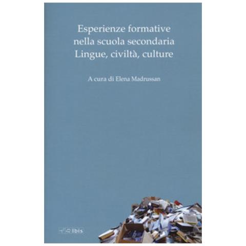 Elena Madrussan - Esperienze Formative Nella Scuola Secondaria. Lingue, Civiltà, Culture - Foto 1