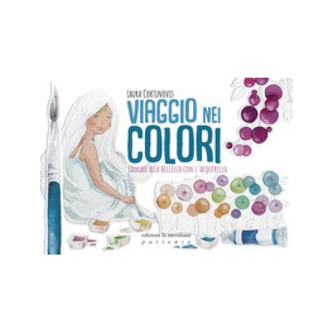 Laura Cortinovis - Viaggio Nei Colori. Educare Alla Bellezza Con L'acquerello. Con Prodotti Vari - Foto 1