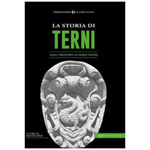 Matteo Bebi - La storia di Terni. Dalla preistoria ai giorni nostri - Foto 1