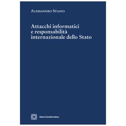 Alessandro Stiano - Attacchi Informatici E Responsabilità Internazionale Dello Stato - Foto 1