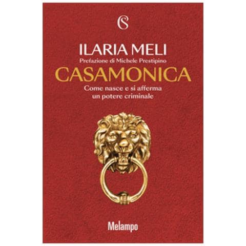 Ilaria Meli - Casamonica. Come Nasce E Si Afferma Un Potere Criminale - Foto 1