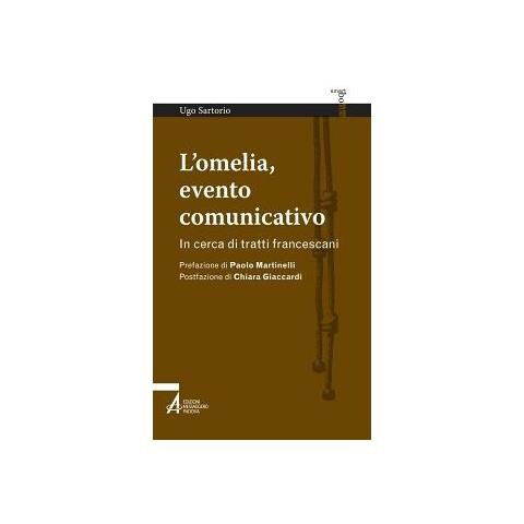 Ugo Sartorio - L'omelia, evento comunicativo. In cerca di tratti francescani - Foto 1