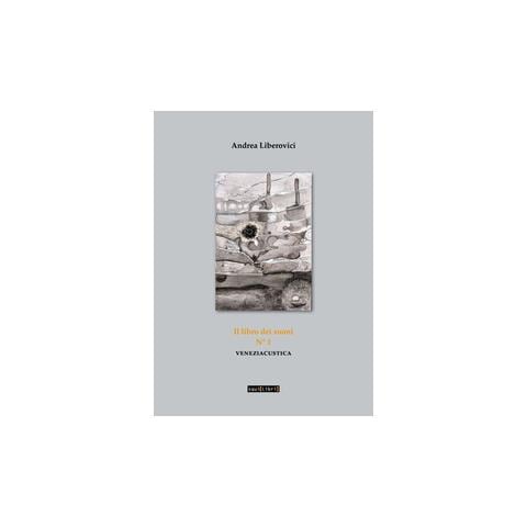 Andrea Liberovici - Veneziacustica. Vol. 1: Il libro dei suoni - Foto 1