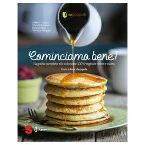 Federica Giordani - Cominciamo bene! La guida completa alla colazione 100% vegetale dolce e salata - Foto 2