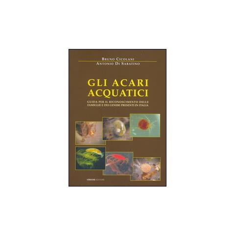 Bruno Cicolani - Gli acari acquatici. Guida per il riconoscimento delle famiglie e dei generi presenti in Italia - Foto 1