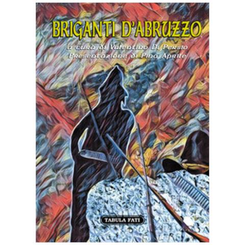 Pino Aprile - Briganti d'Abruzzo - Foto 1