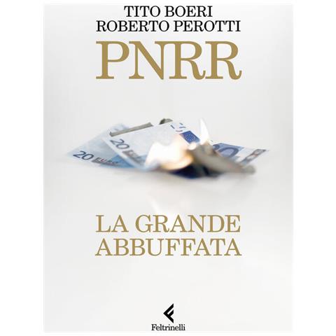 Tito Boeri - PNRR. La grande abbuffata - Foto 2