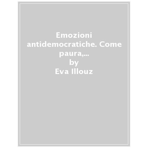 Eva Illouz - Emozioni Antidemocratiche. L'esempio Di Israele - Foto 1