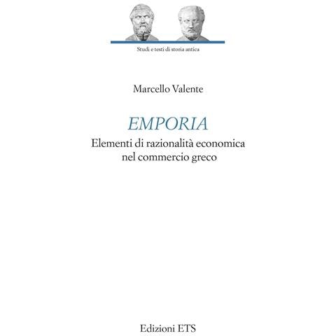 Marcello Valente - Emporia. Elementi di razionalità economica nel commercio greco - Foto 1
