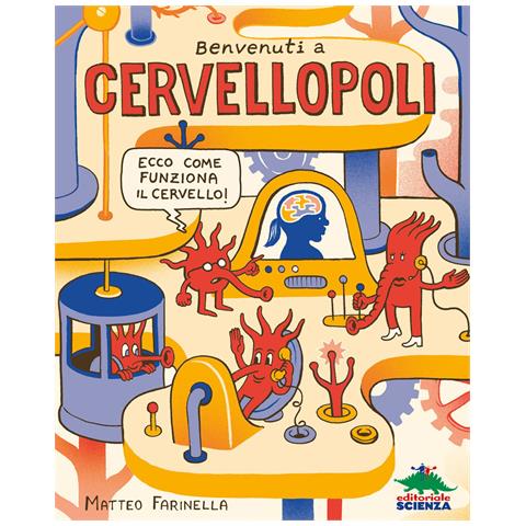 Matteo Farinella - Benvenuti a Cervellopoli. Ecco come funziona il cervello! - Foto 1