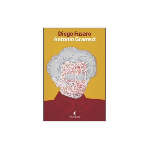 Diego Fusaro - Antonio Gramsci. La passione di essere nel mondo - Foto 1