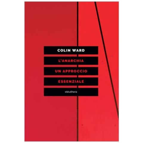 Colin Ward - L'anarchia. Un Approccio Essenziale - Foto 1