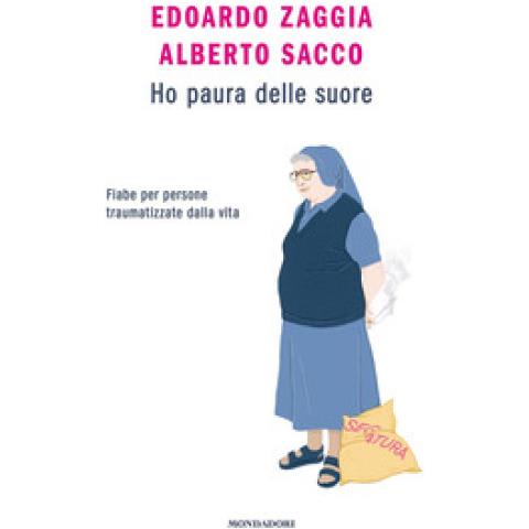 Edoardo Zaggia - Ho paura delle suore. Fiabe per persone traumatizzate dalla vita - Foto 1