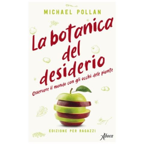 Michael Pollan - La Botanica Del Desiderio. Osservare Il Mondo Con Gli Occhi Delle Piante - Foto 1