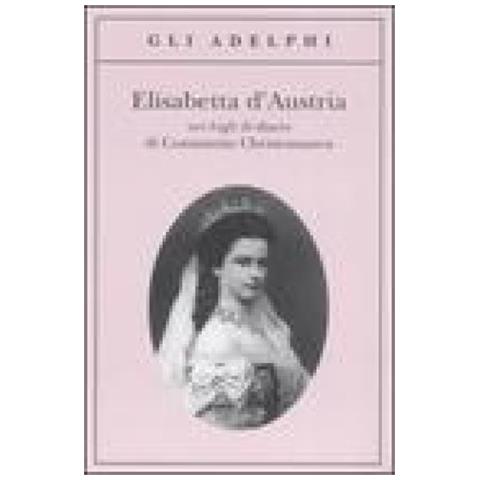 Constantin Christomanos - Elisabetta d'Austria nei fogli di diario di Constantin Christomanos - Foto 2