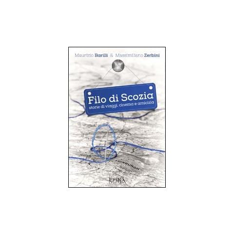 Maurizio Barilli - Filo di Scozia. Storie di viaggi, cinema e amicizia - Foto 1