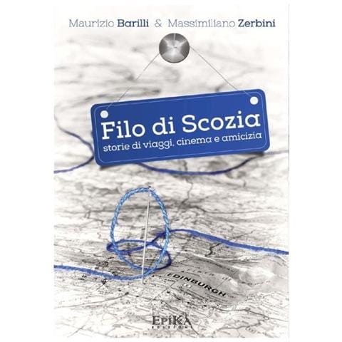 Maurizio Barilli - Filo di Scozia. Storie di viaggi, cinema e amicizia - Foto 2