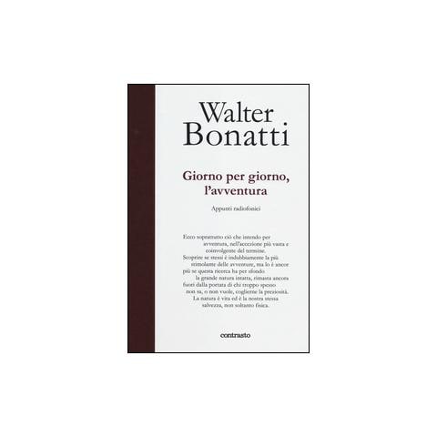 Walter Bonatti - Giorno per giorno, l'avventura. Appunti radiofonici. Ediz. illustrata - Foto 1