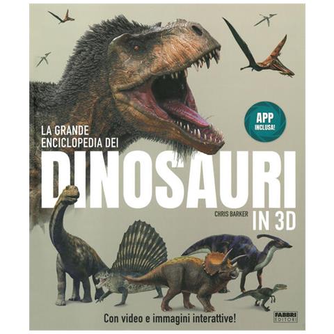 Chris Barker - La Grande Enciclopedia Dei Dinosauri In 3d. Ediz. A Colori. Con App - Foto 2