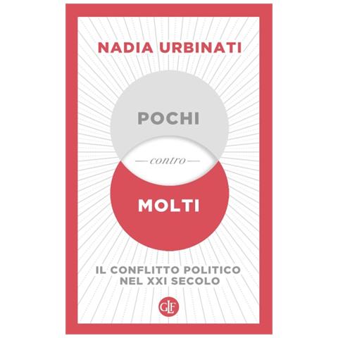 Nadia Urbinati - Pochi Contro Molti. Il Conflitto Politico Nel Xxi Secolo - Foto 1