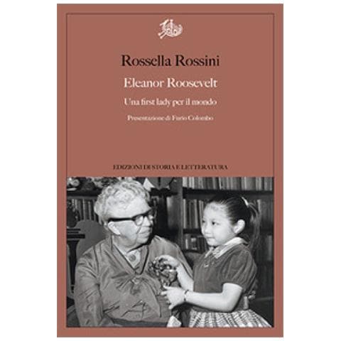 Rossella Rossini - Eleanor Roosevelt. Una First Lady Per Il Mondo - Foto 1