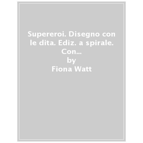 Fiona Watt - Supereroi. Ediz. A Colori. Ediz. A Spirale. Con Pannello Di Inchiostro - Foto 1