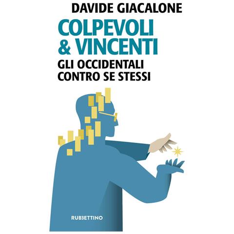 Davide Giacalone - Colpevoli & Vincenti. Gli Occidentali Contro Se Stessi - Foto 2