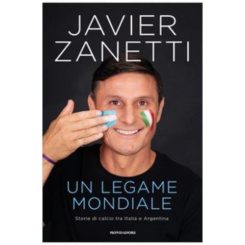 Javier Zanetti - Un Legame Mondiale. Storie Di Calcio Tra Italia E Argentina - Foto 1
