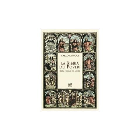 Carlo Lapucci - La Bibbia dei poveri. Storia popolare del mondo - Foto 1