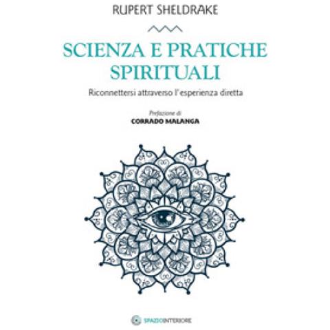 Rupert Sheldrake - Scienza E Pratiche Spirituali. Riconnettersi Attraverso L'esperienza Diretta - Foto 1