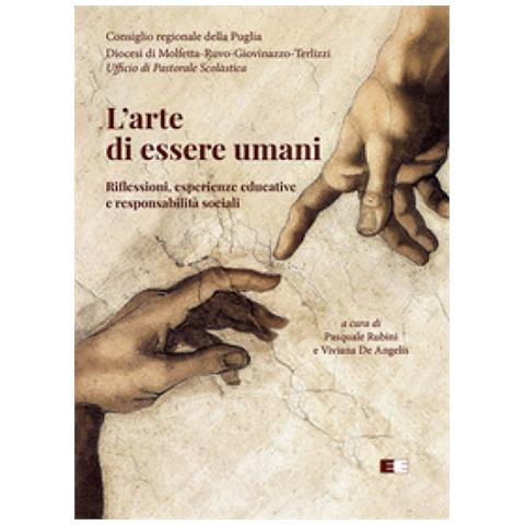 Pasquale Rubini - L'arte di essere umani. Riflessioni, esperienze educative e responsabilità sociali - Foto 1