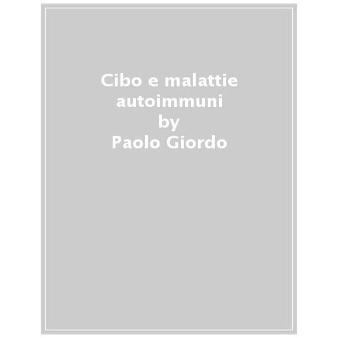 Paolo Giordo - Le Malattie Autoimmuni. Come Affrontarle E Prevenirle Con L'alimentazione E I Giusti Integratori - Foto 1