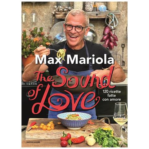 Max Mariola - The sound of love. 120 ricette fatte con amore - Foto 1
