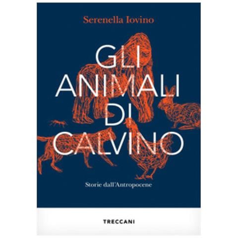 Serenella Iovino - Gli Animali Di Calvino. Storie Dall'antropocene - Foto 1